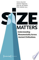 Size Matters - Understanding Monumentality Across Ancient Civilizations /