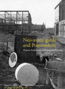 Neo-avant-garde and postmodern : postwar architecture in Britain and beyond /