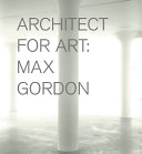 Architect for art : Max Gordon /