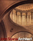 John Soane, architect : master of space and light /