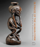 In praise of the human form : arts of Africa, Oceania and America : Josette and Jean-Claude Weill collection /