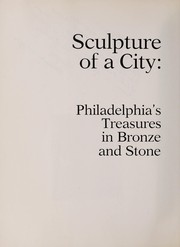 Sculpture of a city : Philadelphia's treasures in bronze and stone /