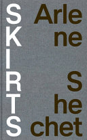 Arlene Shechet, Skirts ; February 28-March 12 & July 15-August 14, 2020 /