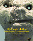 Thinking Is making : presence and absence in contemporary sculpture /