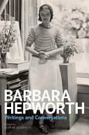 Barbara Hepworth : writings and conversations /