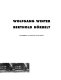 Wolfgang Winter, Berthold Hörbelt / herausgegeben von Florian Matzner ; [Übersetzungen, Claudia Spinner, John S. Southard].