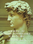 Looking at Italian Rennaisance sculpture : edited by Sarah Blake McHam.