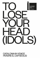 To lose your head (idols) : Catalonia in Venice /