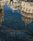 Cristina Iglesias : tres aguas /