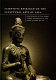 Scientific research on the sculptural arts of Asia : proceedings of the Third Forbes Symposium at the Freer Gallery of Art /