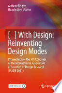 [   ] With Design: Reinventing Design Modes : Proceedings of the 9th Congress of the International Association of Societies of Design Research (IASDR 2021) /