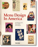 Menu design in America : a visual and culinary history of graphic styles and design, 1850-1985 /
