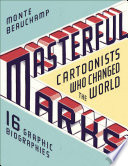 Masterful marks : cartoonists who changed the world /