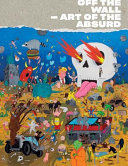 Off the wall : art of the absurd /