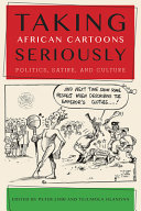 Taking African cartoons seriously : politics, satire, and culture /