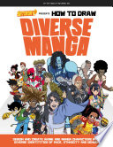 Saturday AM presents How to draw diverse manga : design and create anime and manga characters with diverse identities of race, ethnicity, and gender/