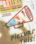 Picture this! : 659 posters of social movements in Québec (1966-2007) /
