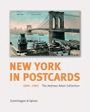 New York in postcards, 1880-1980 : the Andreas Adam collection /
