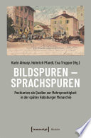 Bildspuren - Sprachspuren : Postkarten als Quellen zur Mehrsprachigkeit in der späten Habsburger Monarchie /