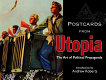 Postcards from utopia : the art of political propaganda /