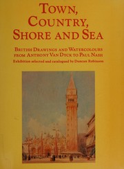 Town, country, shore and sea : British drawings and watercolours from Anthony Van Dyck to Paul Nash : an exhibition from the Fitzwilliam Museum, Cambridge.