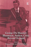 George du Maurier : illustrator, author, critic : beyond Svengali /