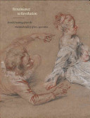 Renaissance to revolution : French drawings from the National Gallery of Art, 1500-1800 /