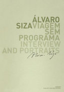 Álvaro Siza : viagem sem programa : interview and portraits /