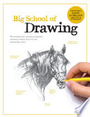 Big school of drawing : well-explained, practice-oriented drawing instruction for the beginning artist.