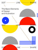 Dot, line, shape : the basic elements of design and illustration /