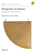 Perspective as practice : Renaissance cultures of optics /
