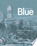Drawing on blue : European drawings on blue paper, 1400s-1700s /
