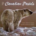 The best of Canadian pastels /