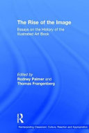 The rise of the image : essays on the history of the illustrated art book /