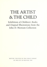 The artist & the child : exhibition of children's books and original illustrations from the John D. Merriam Collection.