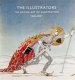 The illustrators : the British art of illustration, 1800-2007 /