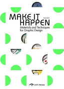 Make it happen : materials and techniques for graphic design /