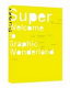 Super, welcome to graphic wonderland /