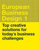 European business design 1 : top creative solutions for today's business challenges.