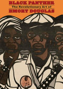 Black Panther: the revolutionary art of Emory Douglas /