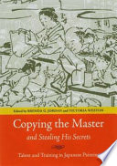 Copying the master and stealing his secrets : talent and training in Japanese painting /
