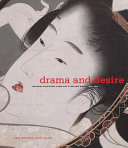 Drama and desire : Japanese paintings from the floating world, 1690 - 1850 /