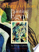 Margo Veillon : painting Egypt : the masterpiece collection at the American University in Cairo /