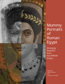 Mummy portraits of Roman Egypt : emerging research from the APPEAR project /