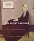 The artist's mother : the greatest painters pay tribute to the women who rocked their cradles /