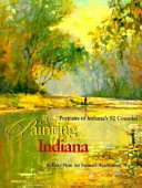 Painting Indiana : portraits of Indiana's 92 counties /