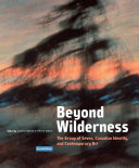 Beyond wilderness : the Group of Seven, Canadian identity, and contemporary art /