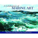 A celebration of marine art : sixty years of the Royal Society of Marine Artists.
