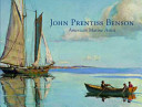 John Prentiss Benson : American marine artist.