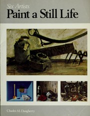 6 artists paint a still life : Enid Munroe, Leonard Everett Fisher, Alphonse Radomski, Bert Dodson, Franklin Jones, Ward Brackett /